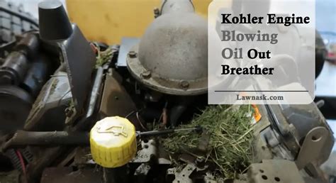 usually about lifter clatter right after start-up. . Kohler magnum 18 blowing oil out breather
